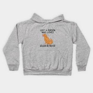 Just a person who loves GOLDEN RETRIEVER Kids Hoodie